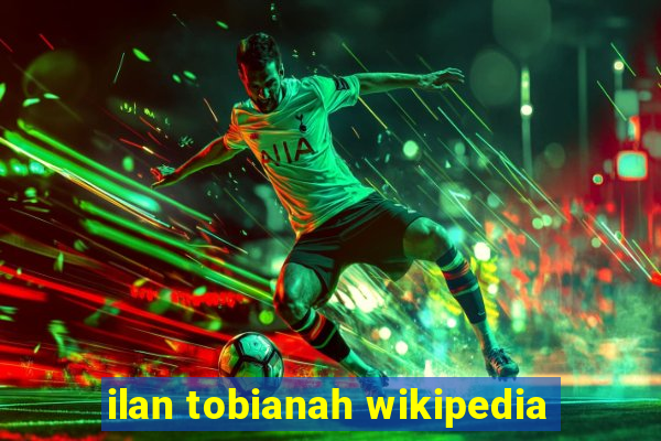 ilan tobianah wikipedia